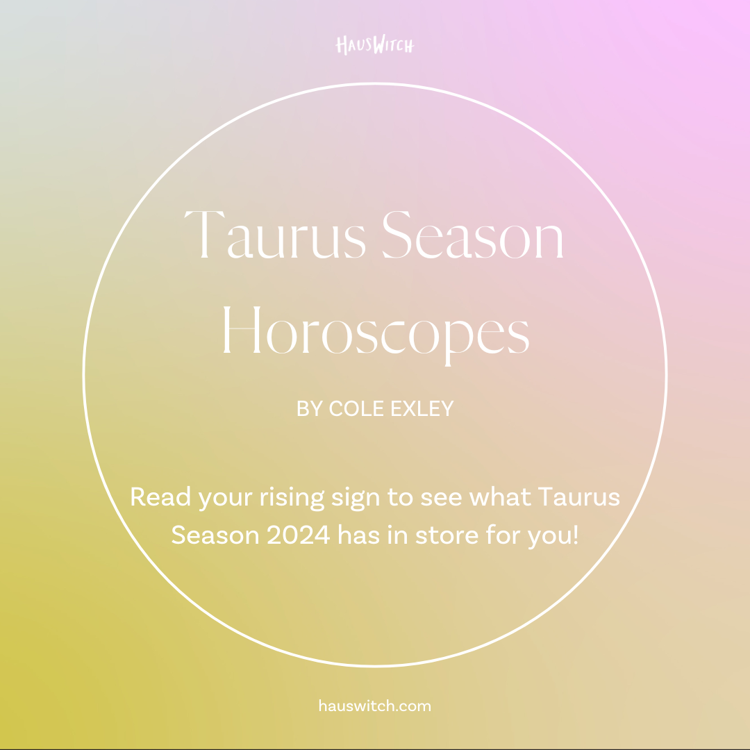 2024 Taurus Season Horoscopes