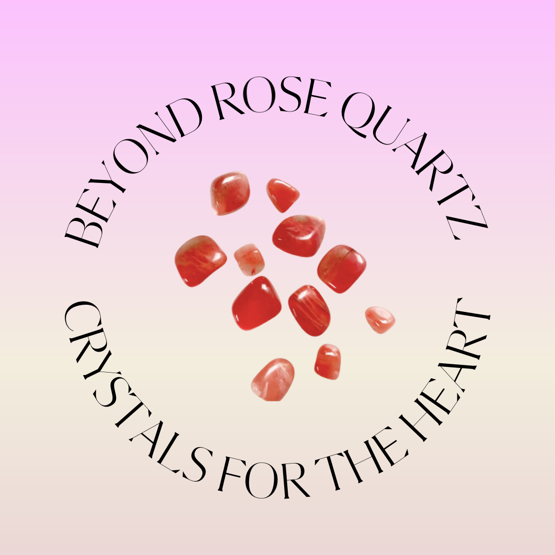 Beyond Rose Quartz: Crystals for the Heart