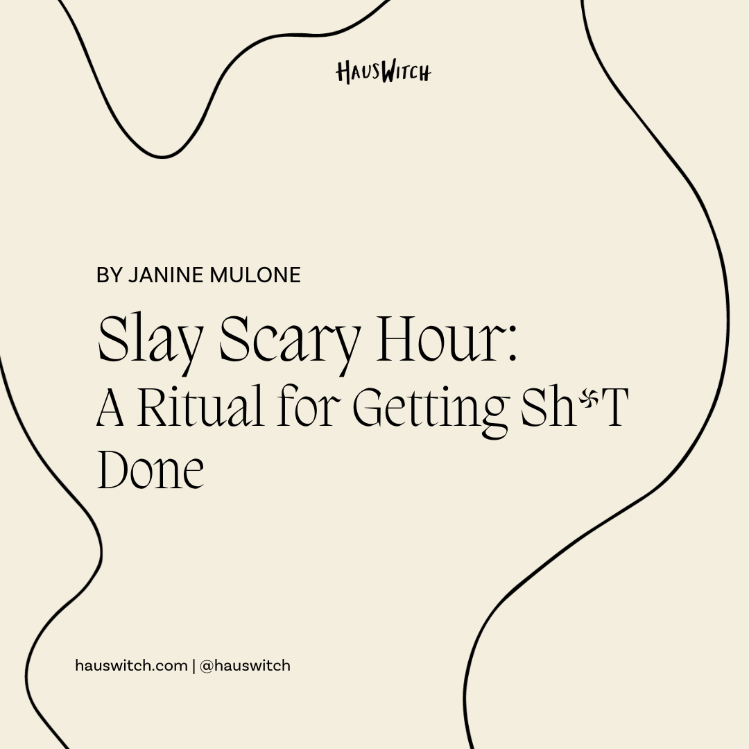 Scary Hour: A Ritual for Getting Sh*t Done