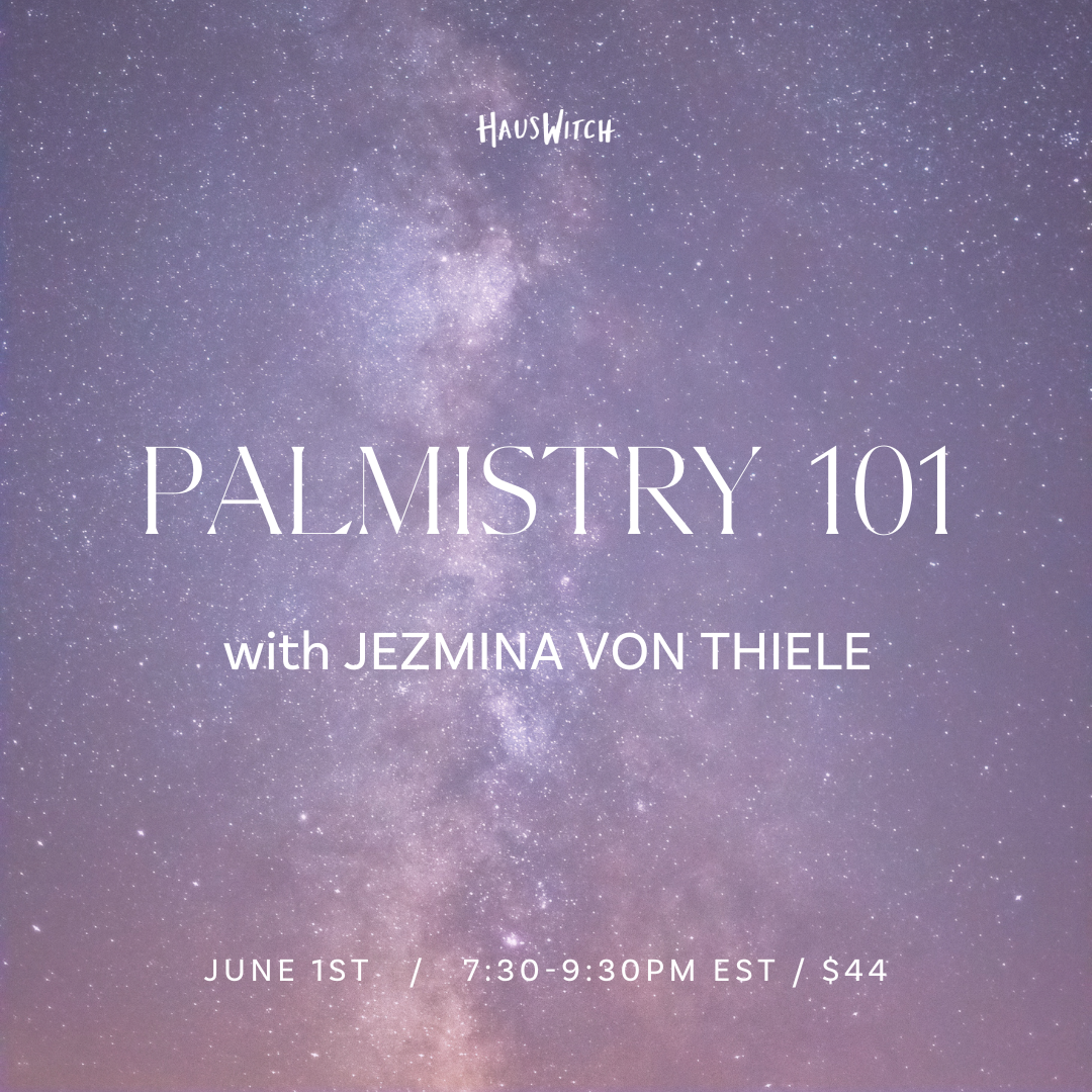 JUN 1: Palmistry 101 w/ Jezmina Von Thiele