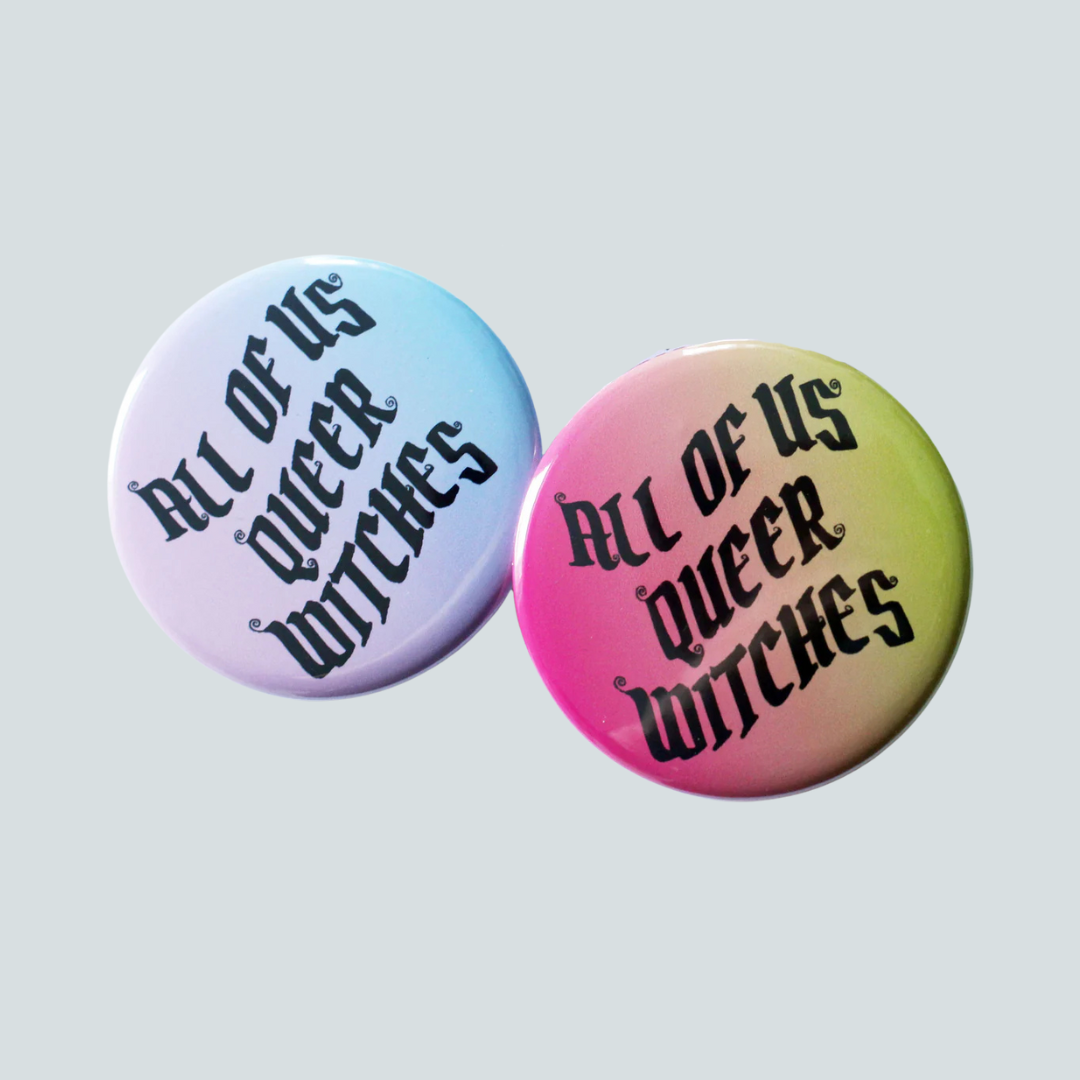 All of of us Queer Witches Button