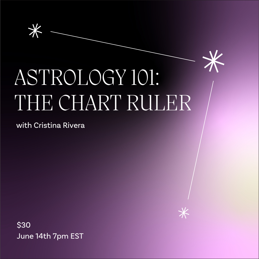 JUN 14: Astrology 101- The Chart Ruler