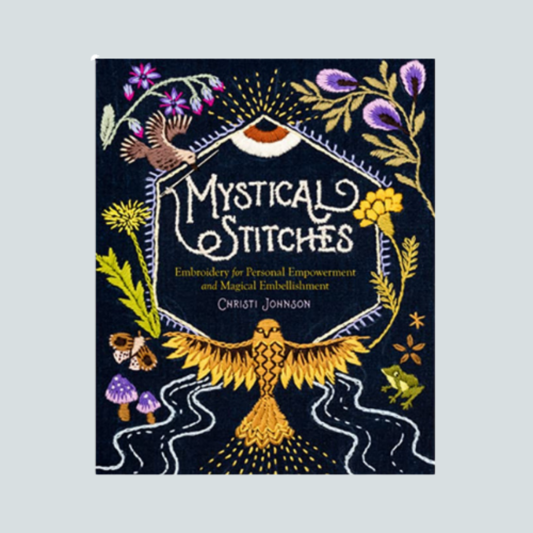 Mystical Stitches: Embroidery for Personal Empowerment and Magical Embellishment