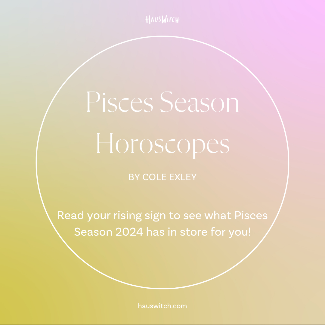2024 Pisces Season Horoscopes
