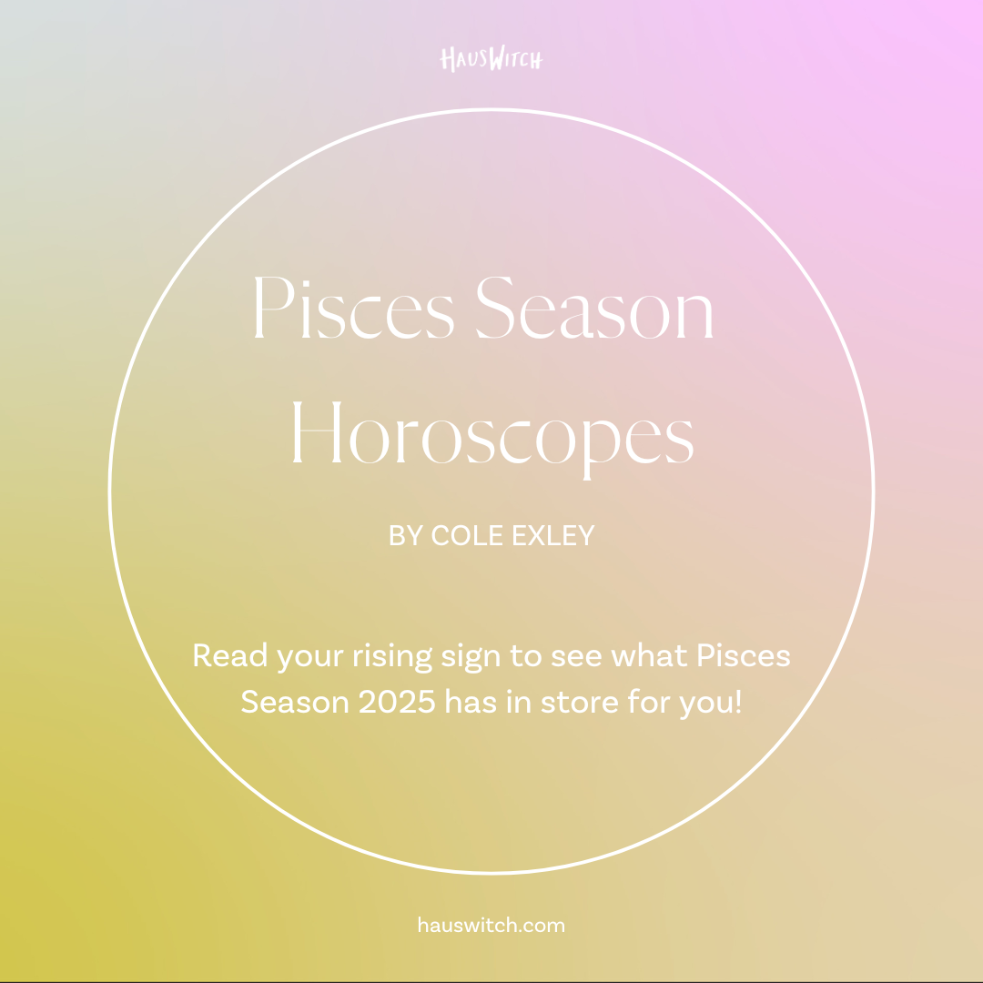 2025 Pisces Season Horoscopes