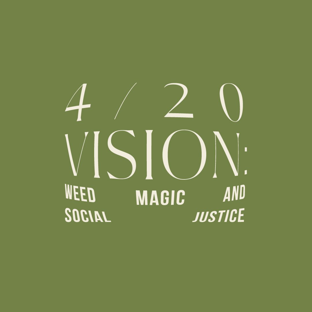 4/20 Vision: Weed Magic and Social Justice