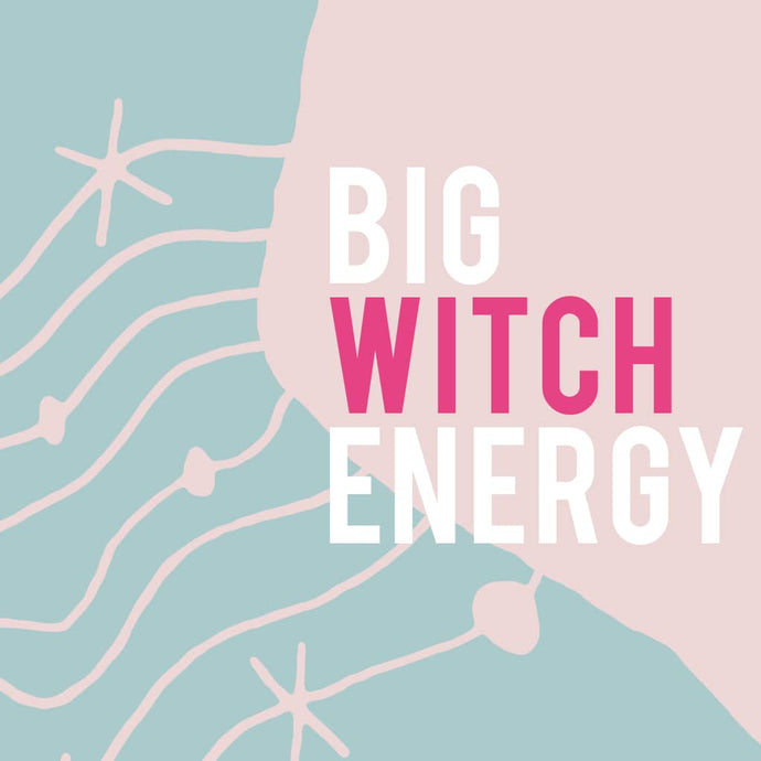 WHERE TO CHANNEL YOUR #BIGWITCHENERGY IN 2019