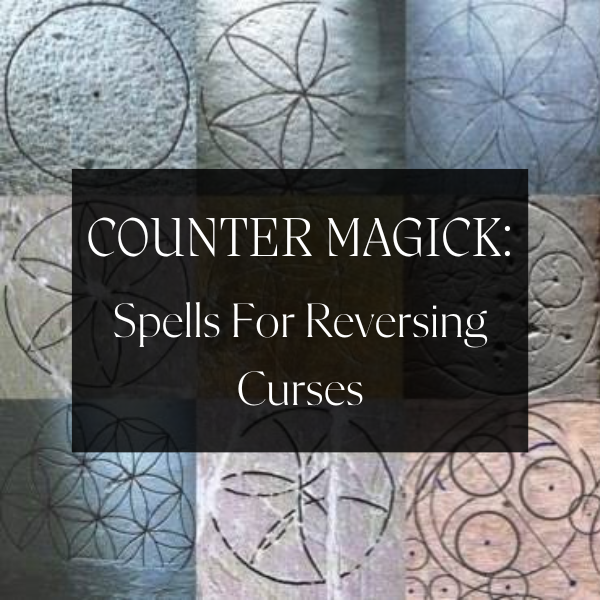 Counter Magick: Spells for Reversing Curses