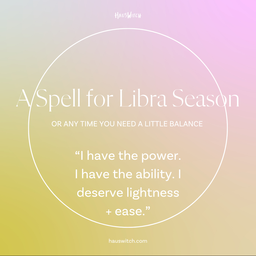 A SPELL FOR LIBRA SEASON (OR ANY TIME YOU NEED A LITTLE BALANCE)