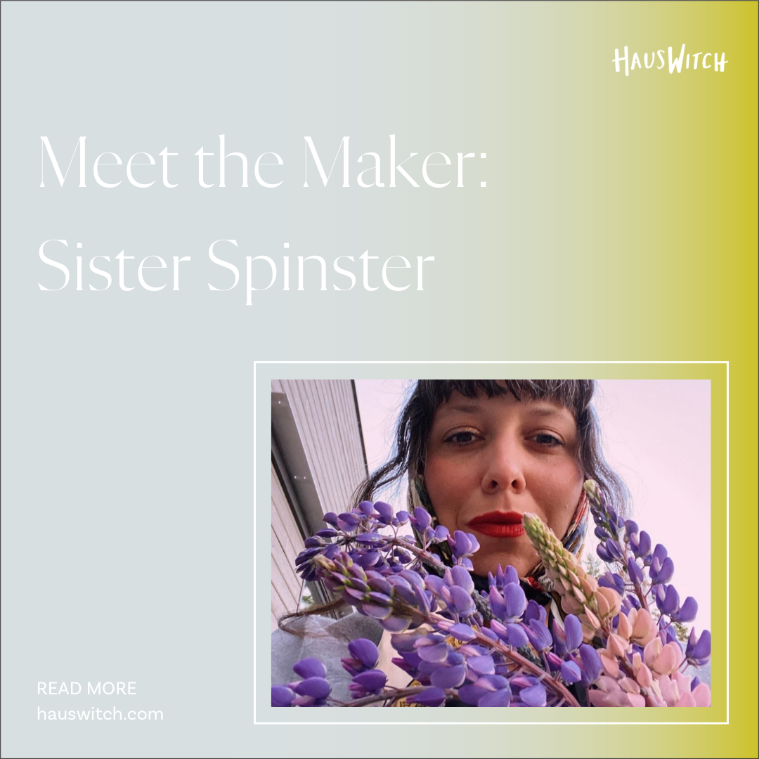 Meet the Maker: Sister Spinster