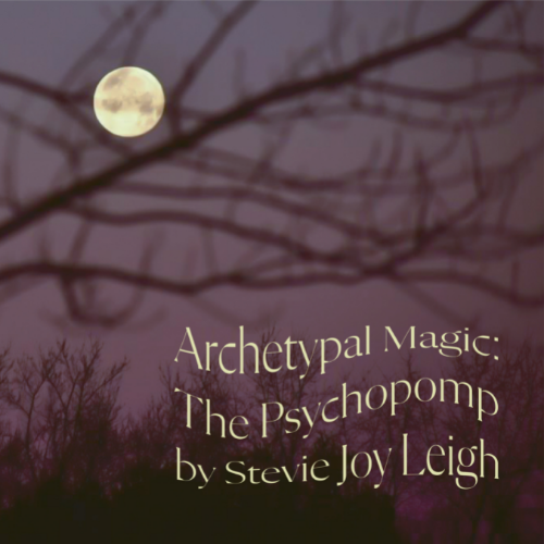Archetypal Magic- The Psychopomp