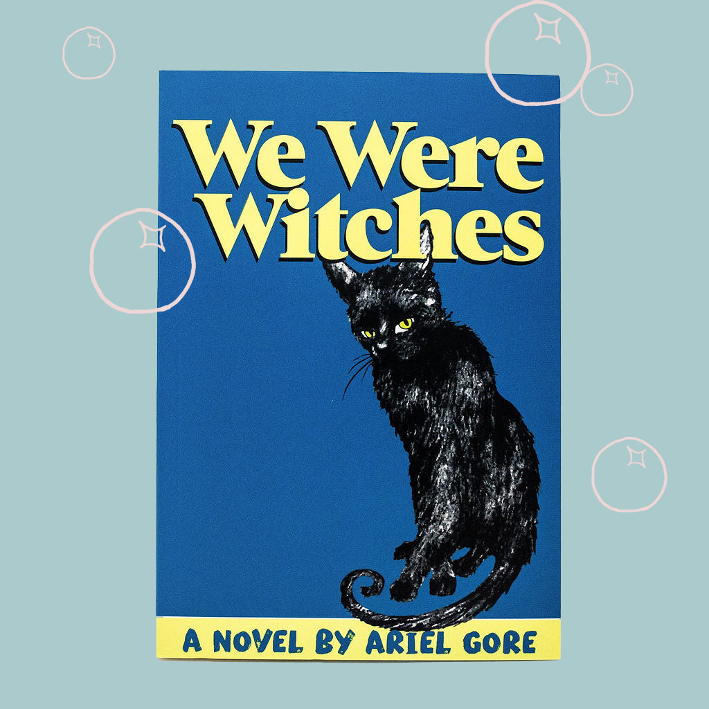 BOOKS 'N' BUBBLES: WE WERE WITCHES, BY ARIEL GORE