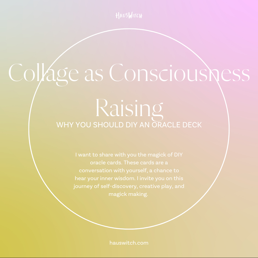 Collage as Consciousness Raising: Why You Should DIY an Oracle Deck
