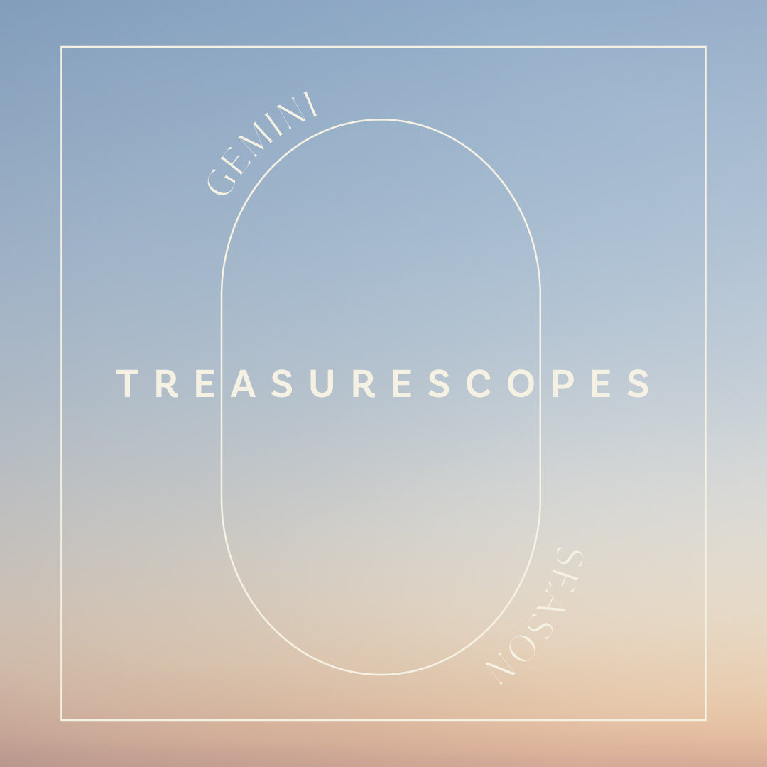 Gemini Season Treasurescopes