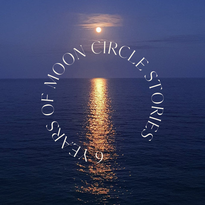 6 Years of Moon Circle Stories!