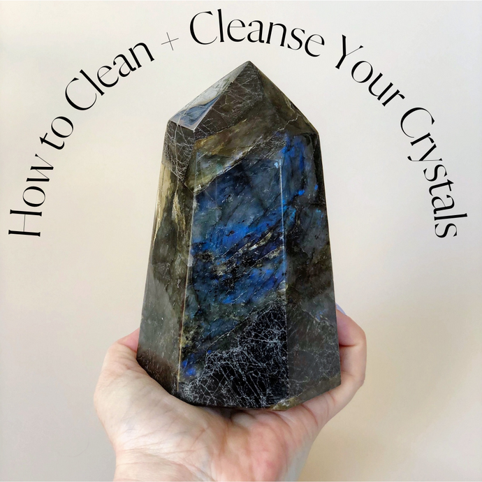 Crystal Magic: Cleansing + Cleaning Your Crystals
