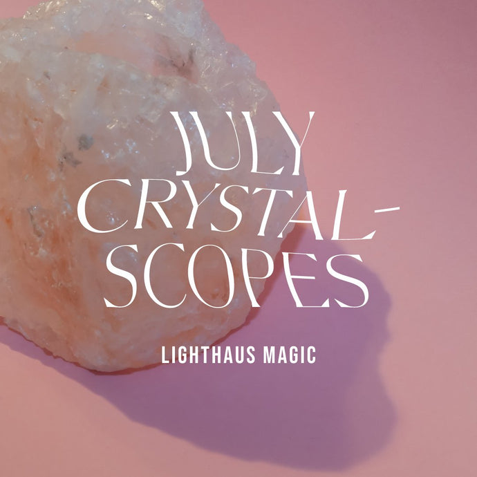July Crystalscopes