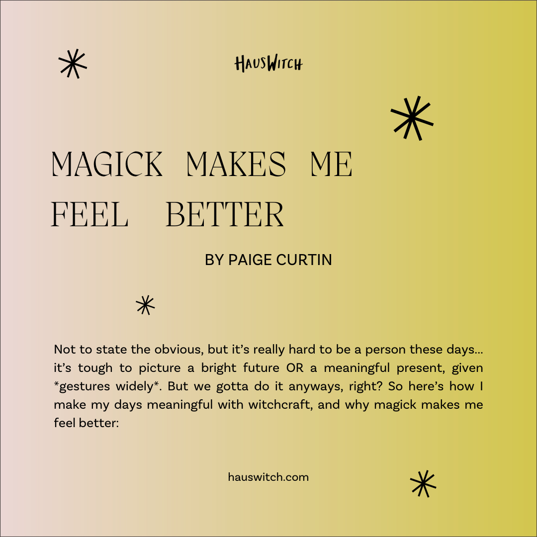Magick Makes Me Feel Better