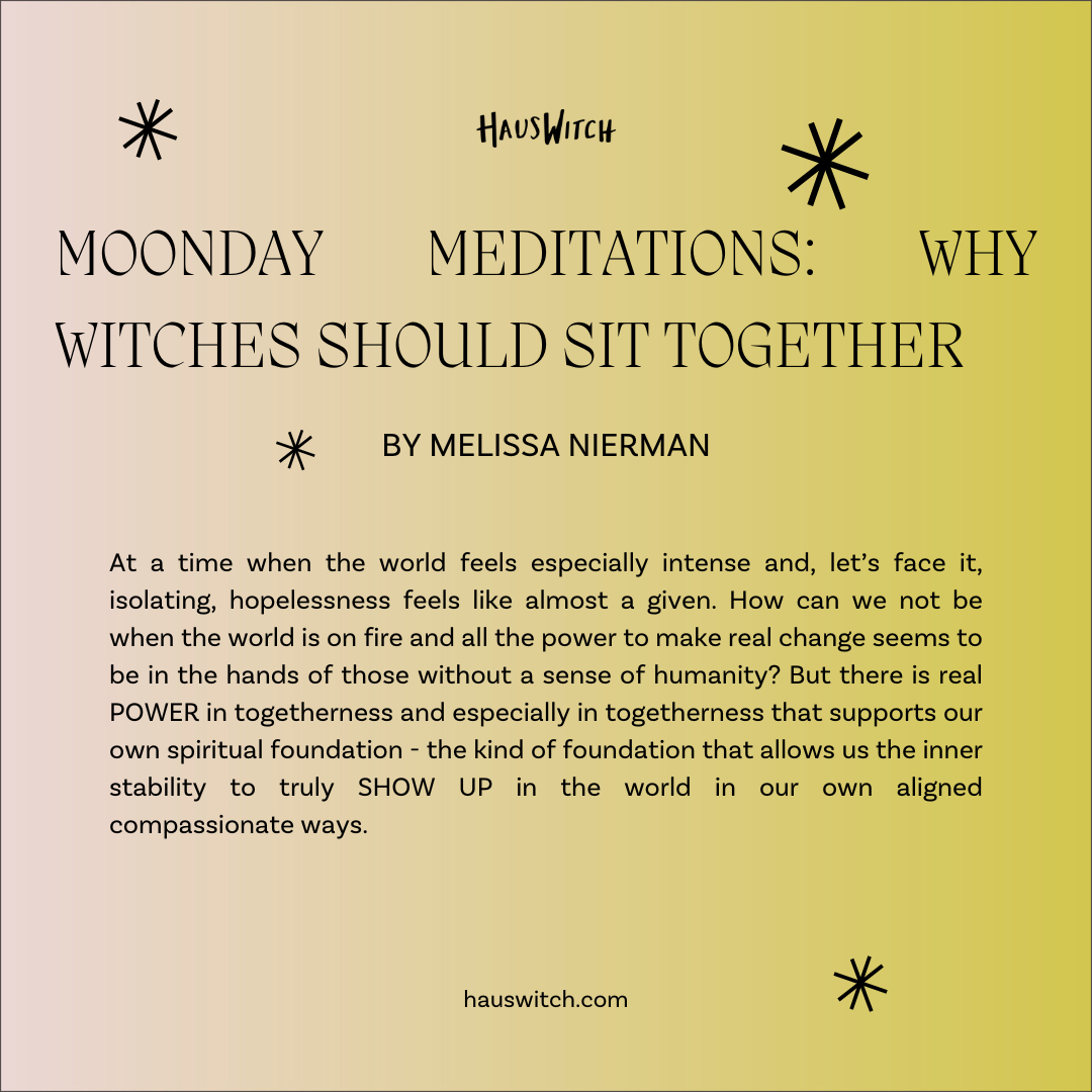 Moonday Meditations: Why Witches Should Sit Together