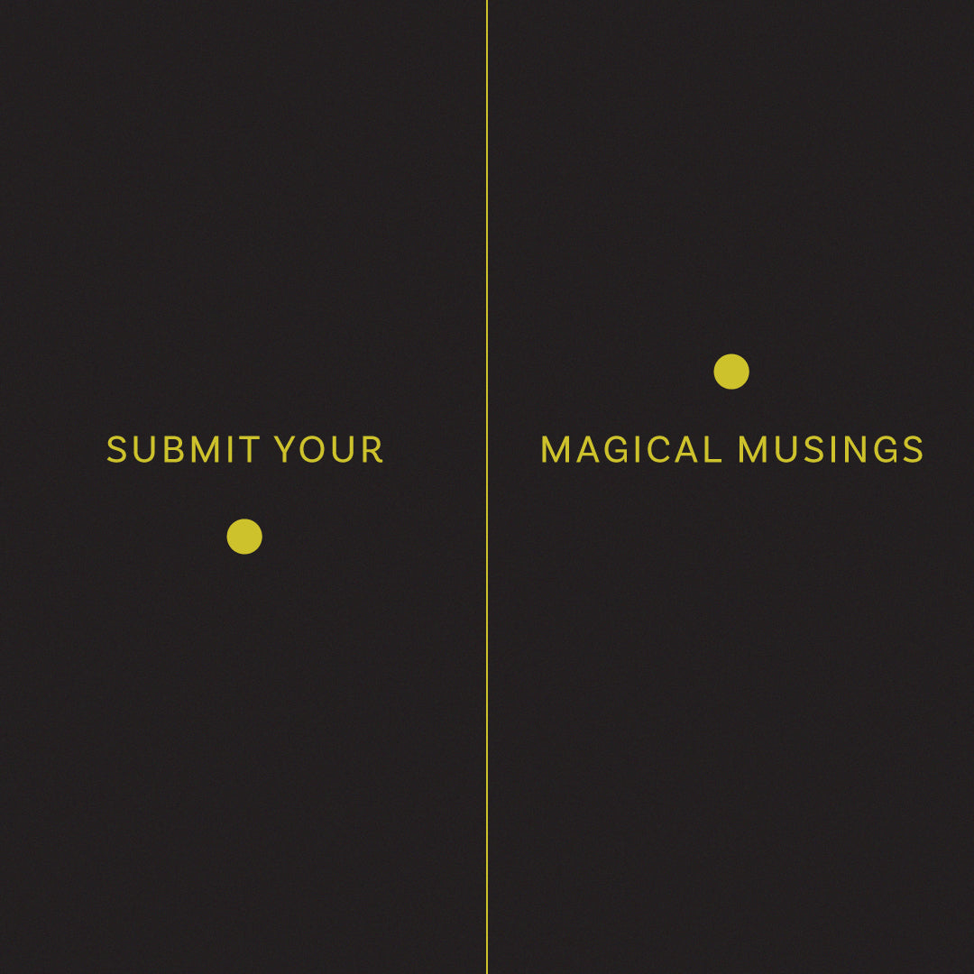 Submit Your Magical Musings!