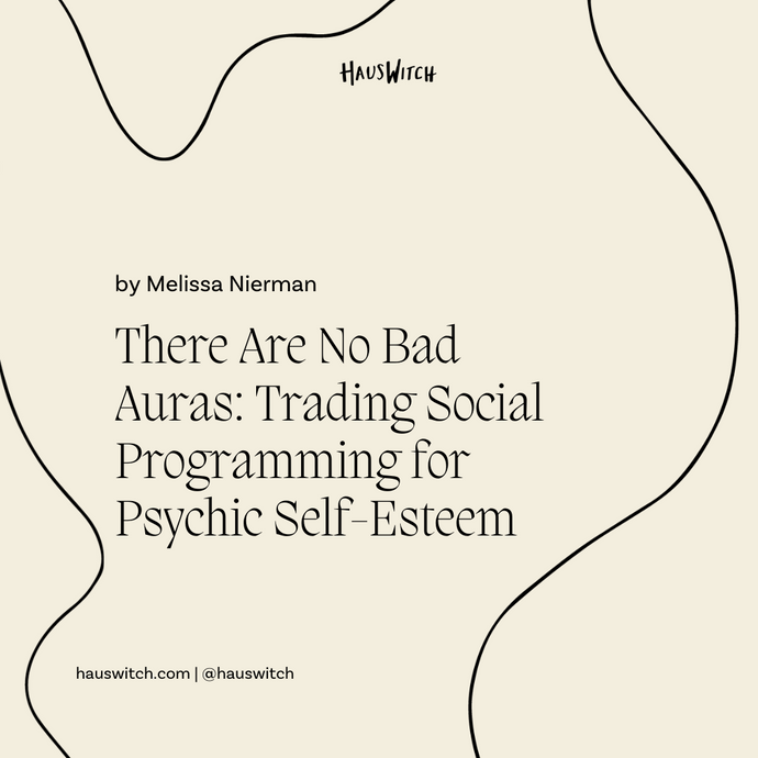 There Are No Bad Auras: Trading Social Programming for Psychic Self-Esteem