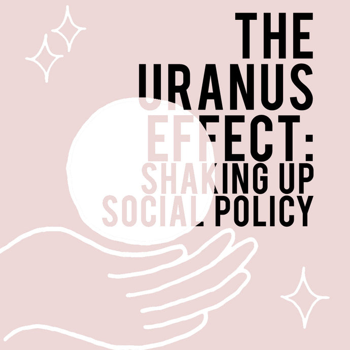 THE URANUS EFFECT: SHAKING UP SOCIAL POLICY