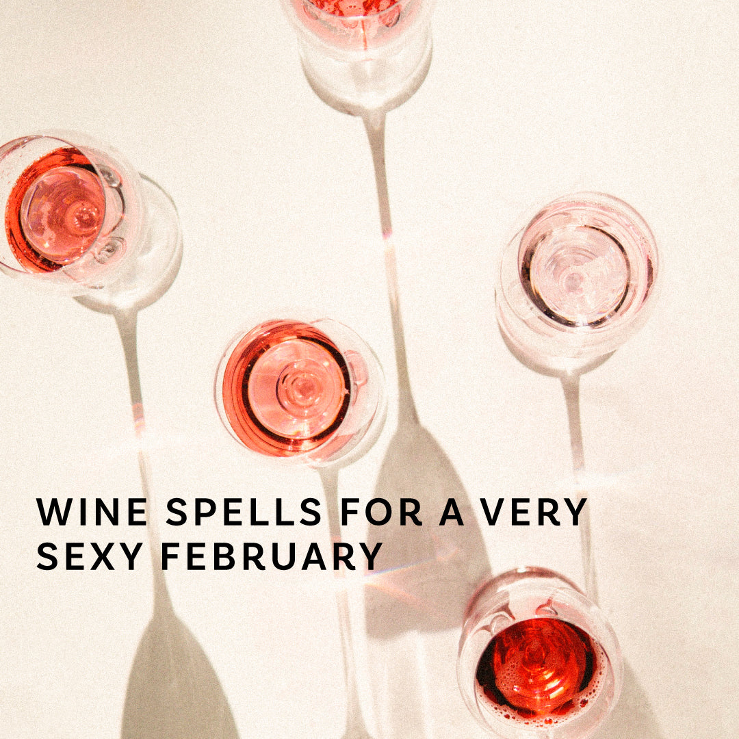 Wine Spells For A Very Sexy February