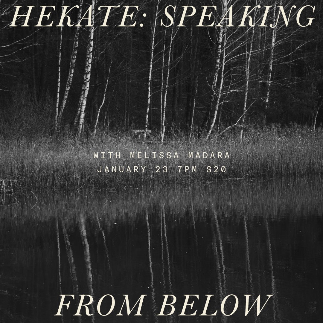 JAN 23: Hekate- Speaking from Below w/ Melissa Madara