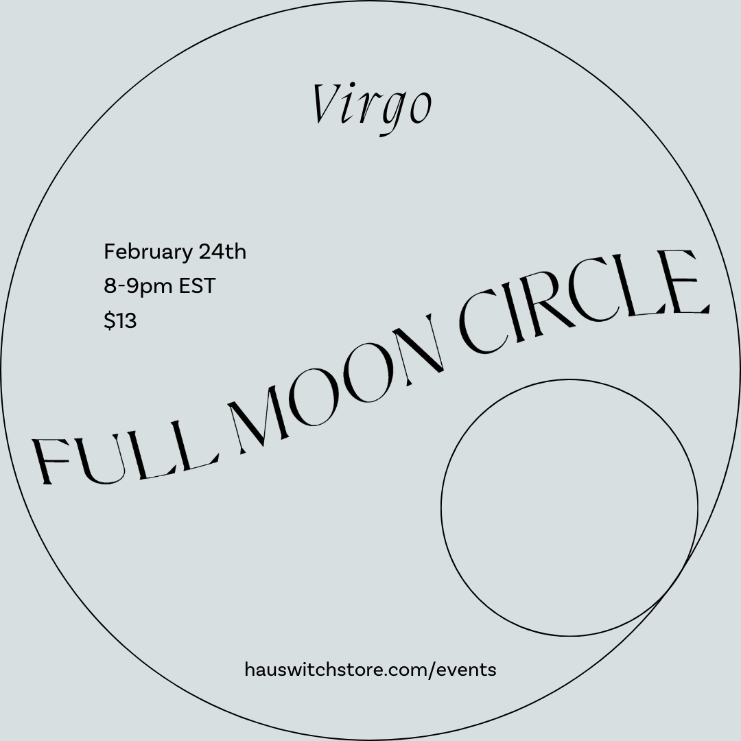 FEB 24: Virtual Virgo Full Moon Circle