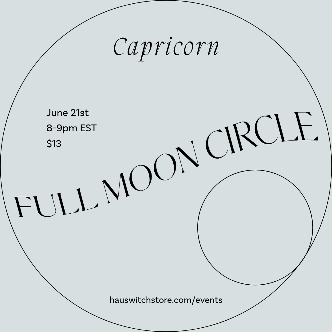JUN 21: Virtual Capricorn Full Moon Circle
