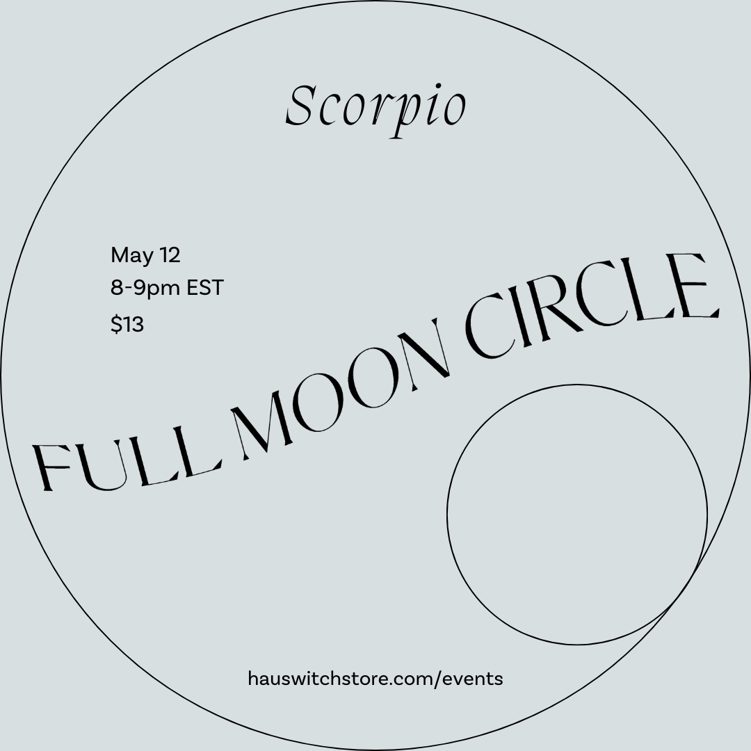 MAY 12: Virtual Scorpio Full Moon Circle