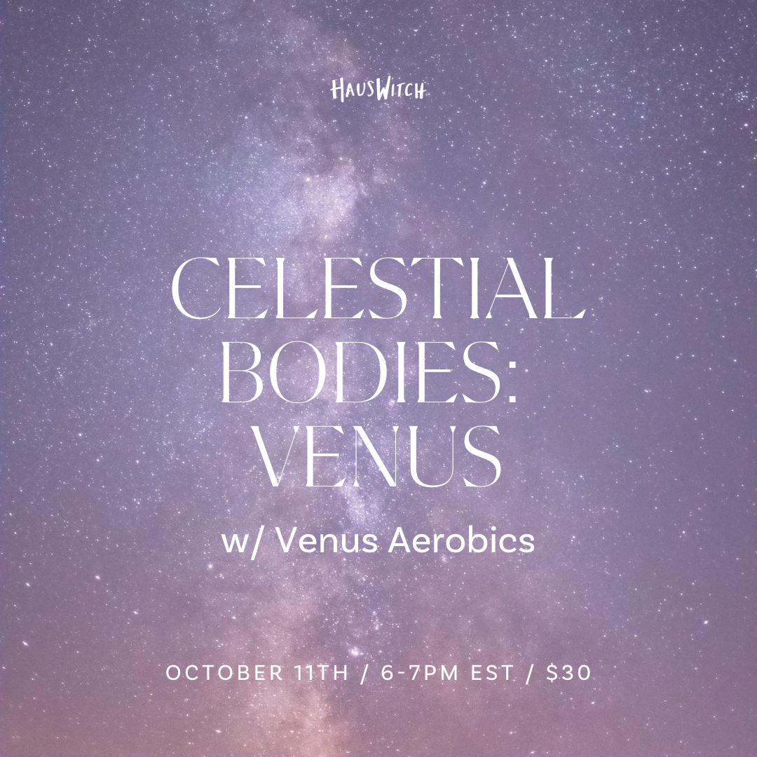 OCT 11: Celestial Bodies- Venus w/ Venus Aerobics