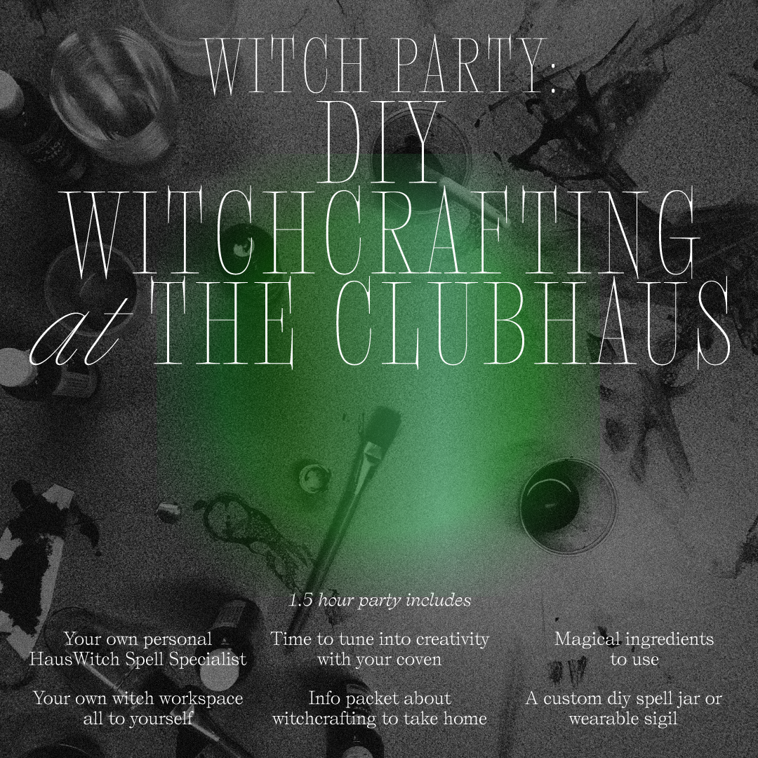 Witch Party: DIY Witchcrafting @ The Clubhaus