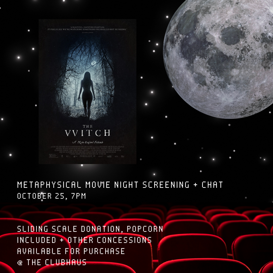 OCT 25: Metaphysical Movie Night- The VVitch