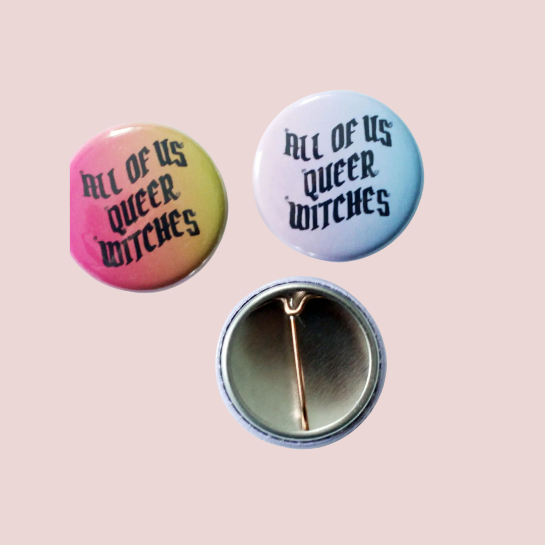 All Of Us Queer Witches Button (Small)