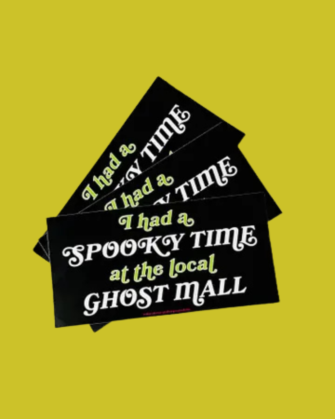 I had a spooky time at the local ghost mall bumper sticker