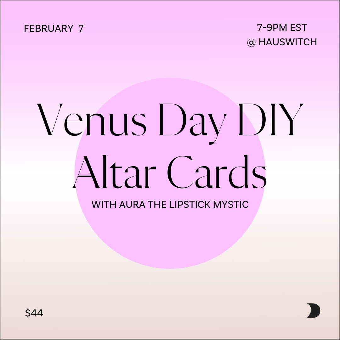 FEB 7: Venus Day DIY Altar Cards w/ Aura The Lipstick Mystic