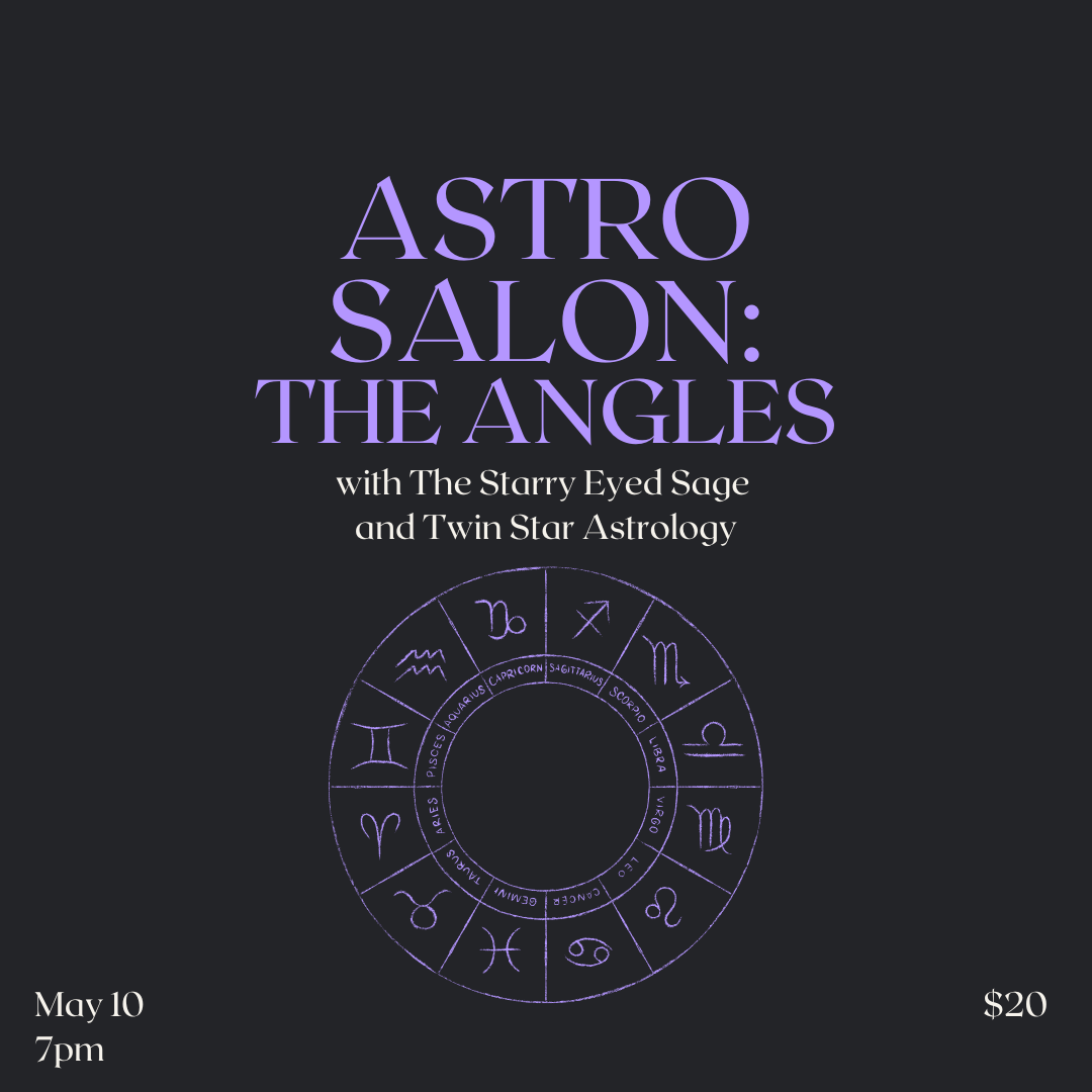 MAY 10- Virtual Astro Salon: The Angles
