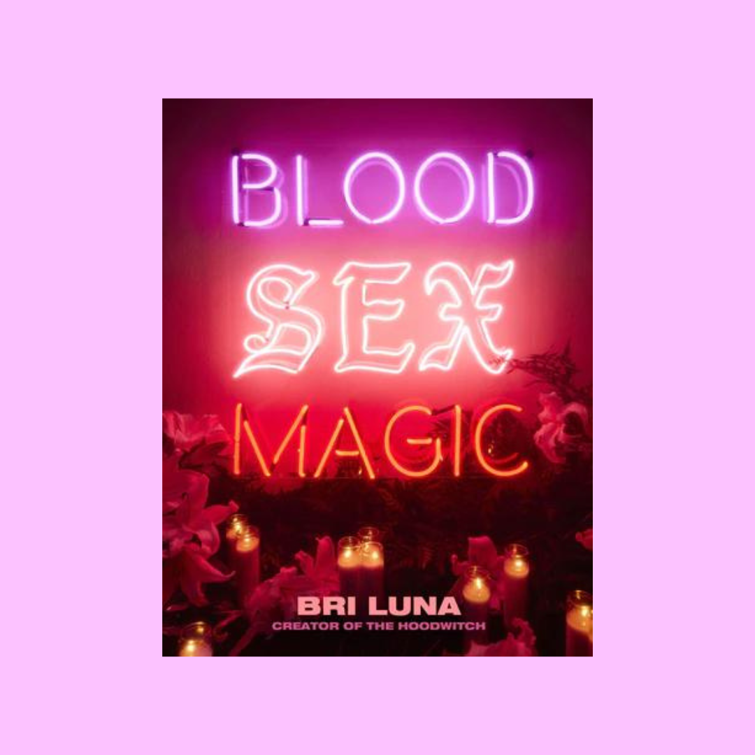Blood Sex Magic: Everyday Magic for The Modern Mystic