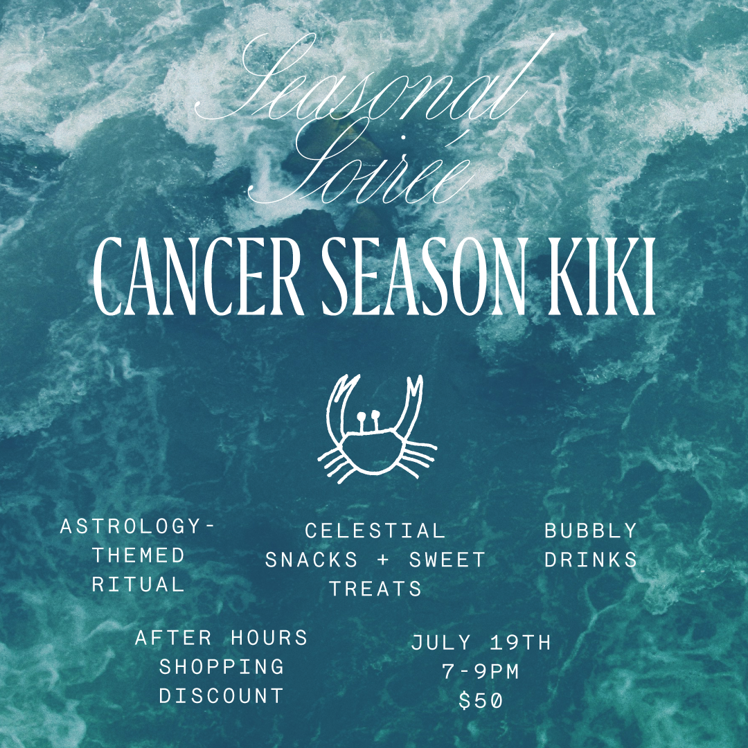 JUL 19: Seasonal Soirée- Cancer Season Kiki