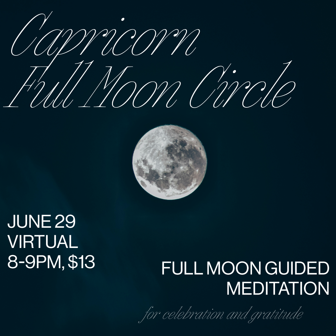 JUN 29: Virtual Capricorn Full Moon Circle