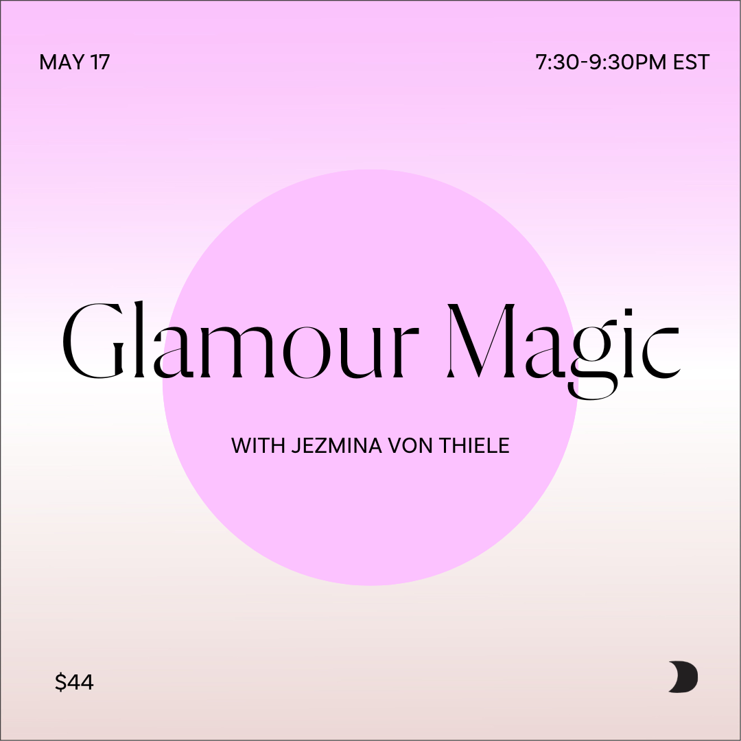 MAY 17: Glamour  Magic w/ Jezmina Von Thiele