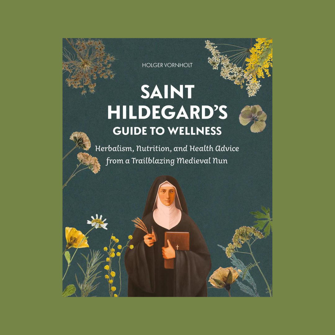 Saint Hildegard's Guide to Wellness