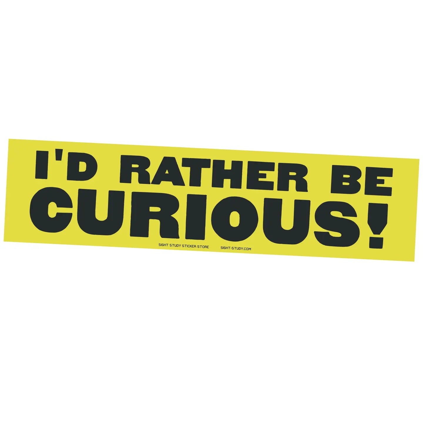 I'd Rather Be Curious Bumper Sticker