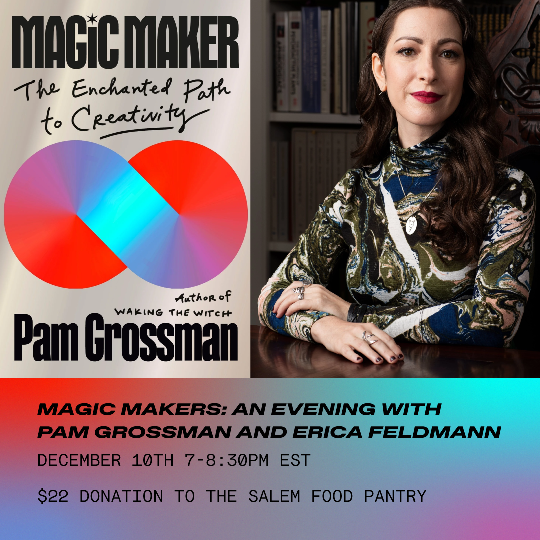 DEC 10: Magic Makers- An Evening with Pam Grossman and Erica Feldmann