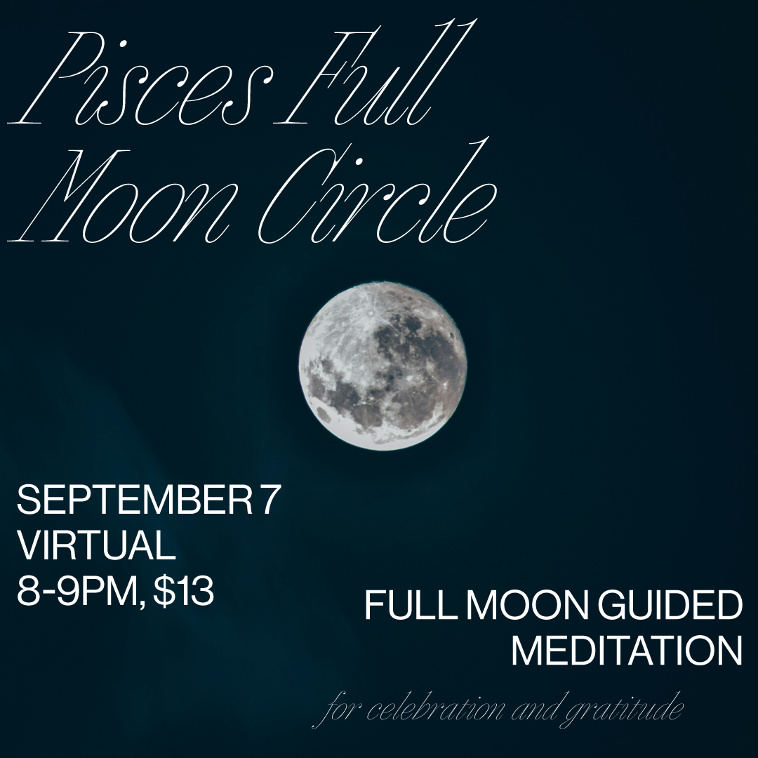 SEP 7: Virtual Pisces Full Moon Circle
