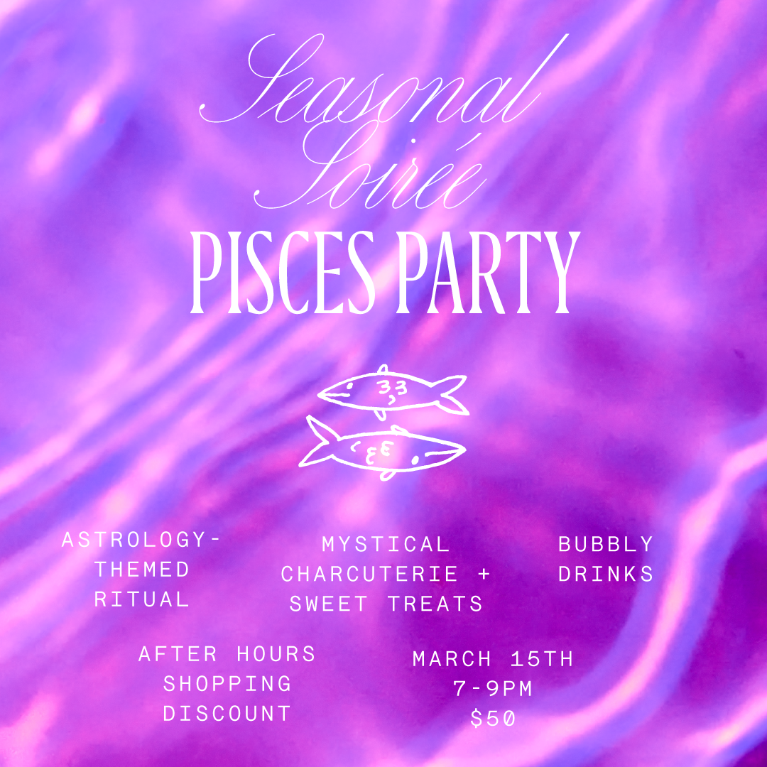 MAR 15: Seasonal Soireé: Pisces Party