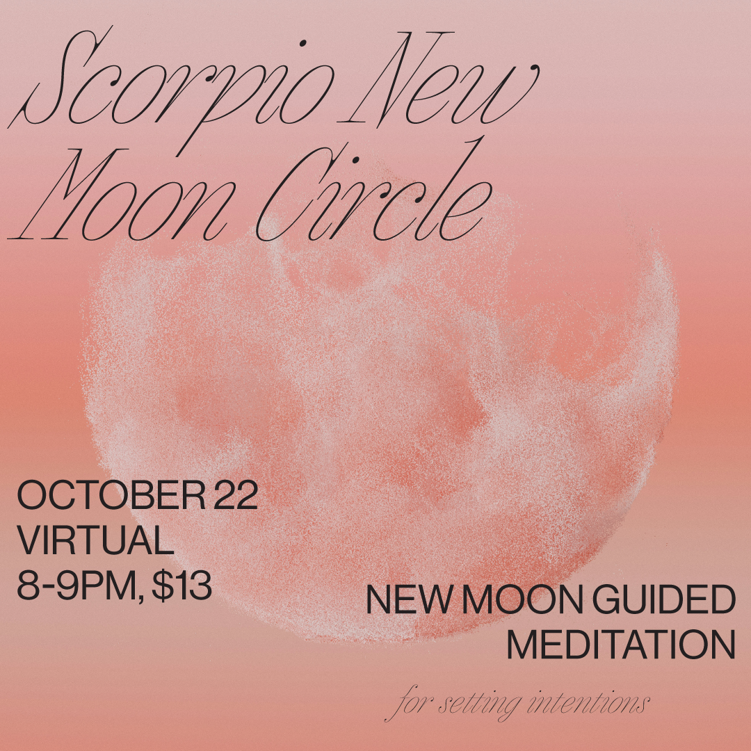 OCT 22: Virtual Scorpio New Moon Circle