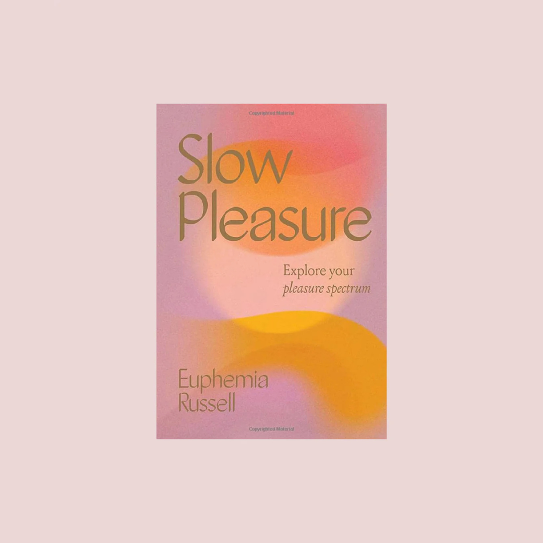 Slow Pleasure: Explore Your Pleasure Spectrum