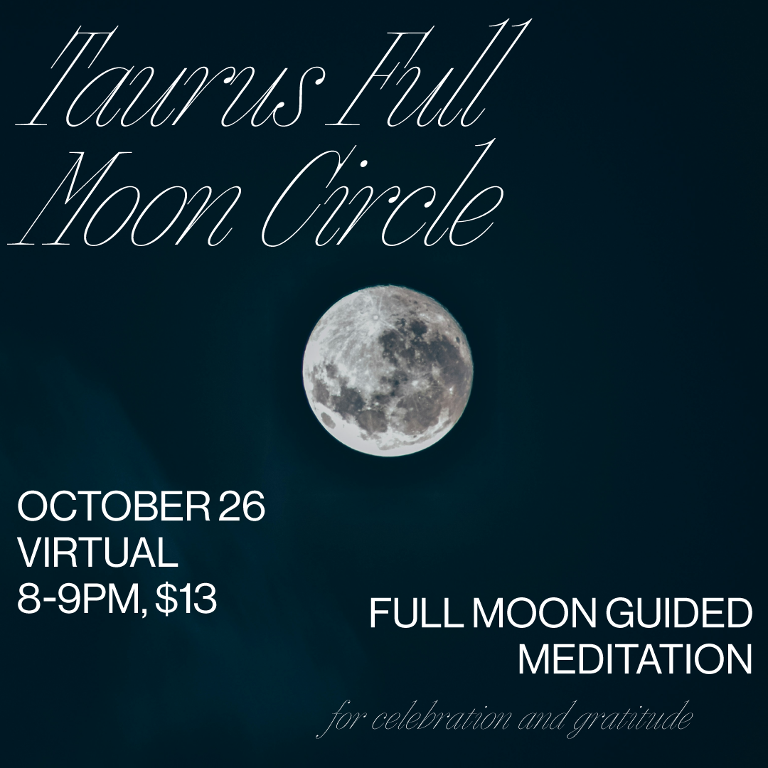 OCT 26: Virtual Taurus Full Moon Circle